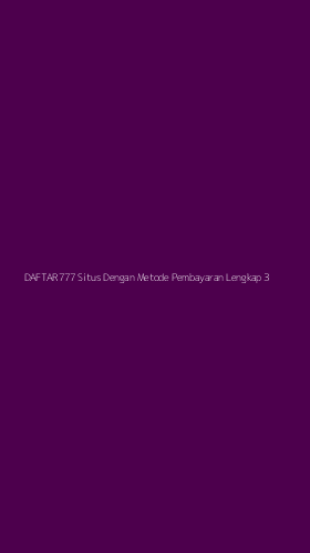 Tampilan Antarmuka Aplikasi Daftar777 Situs Dengan Metode Pembayaran Lengkap - 3