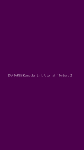 Tampilan Antarmuka Aplikasi Daftar88 Kumpulan Link Alternatif Terbaru - 2