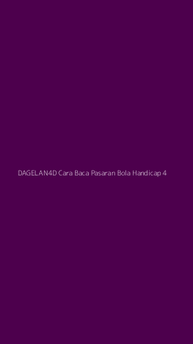 Tampilan Antarmuka Aplikasi Dagelan4d Cara Baca Pasaran Bola Handicap - 4
