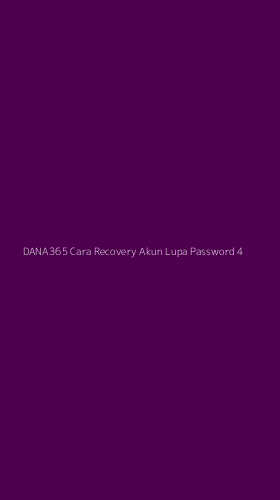 Tampilan Antarmuka Aplikasi Dana365 Cara Recovery Akun Lupa Password - 4