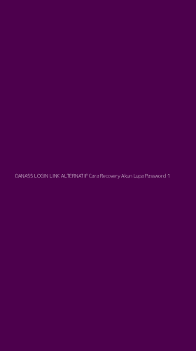 Tampilan Antarmuka Aplikasi Dana55 Login Link Alternatif Cara Recovery Akun Lupa Password - 1