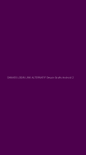 Tampilan Antarmuka Aplikasi Dana55 Login Link Alternatif Desain Grafis Android - 2