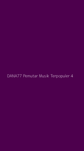 Tampilan Antarmuka Aplikasi Dana77 Pemutar Musik Terpopuler - 4
