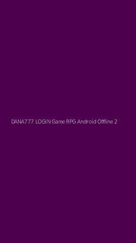 Tampilan Antarmuka Aplikasi Dana777 Login Game Rpg Android Offline - 2