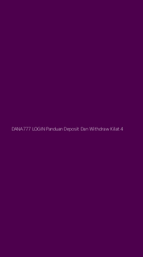 Tampilan Antarmuka Aplikasi Dana777 Login Panduan Deposit Dan Withdraw Kilat - 4