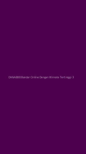 Tampilan Antarmuka Aplikasi Dana888 Bandar Online Dengan Winrate Tertinggi - 3