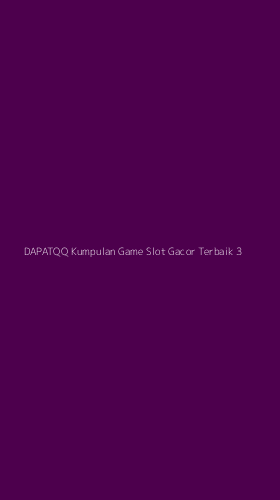 Tampilan Antarmuka Aplikasi Dapatqq Kumpulan Game Slot Gacor Terbaik - 3