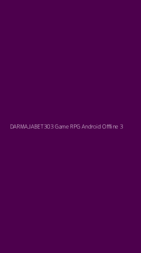 Tampilan Antarmuka Aplikasi Darmajabet303 Game Rpg Android Offline - 3