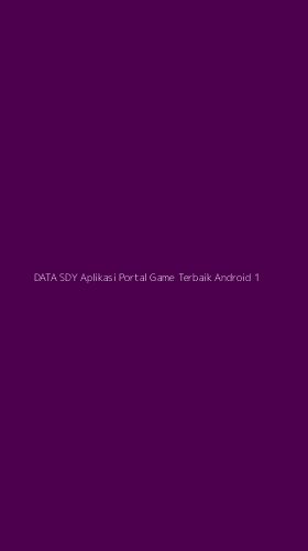 Tampilan Antarmuka Aplikasi Data Sdy Aplikasi Portal Game Terbaik Android - 1