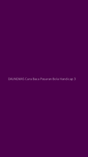 Tampilan Antarmuka Aplikasi Daunemas Cara Baca Pasaran Bola Handicap - 3