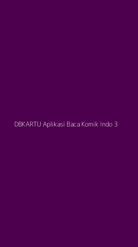 Tampilan Antarmuka Aplikasi Dbkartu Aplikasi Baca Komik Indo - 3