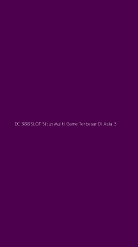 Tampilan Antarmuka Aplikasi Dc 388 Slot Situs Multi Game Terbesar Di Asia - 3