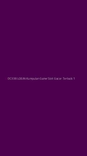 Tampilan Antarmuka Aplikasi Dc338 Login Kumpulan Game Slot Gacor Terbaik - 1