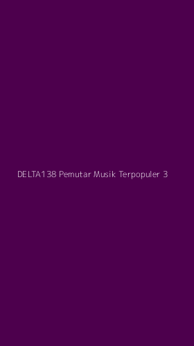 Tampilan Antarmuka Aplikasi Delta138 Pemutar Musik Terpopuler - 3