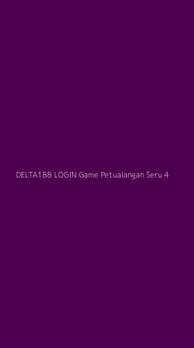 Tampilan Antarmuka Aplikasi Delta188 Login Game Petualangan Seru - 4