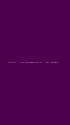 Tampilan Antarmuka Aplikasi Deluna4d Login Link Alternatif Slot Gacor Terbaru - 1