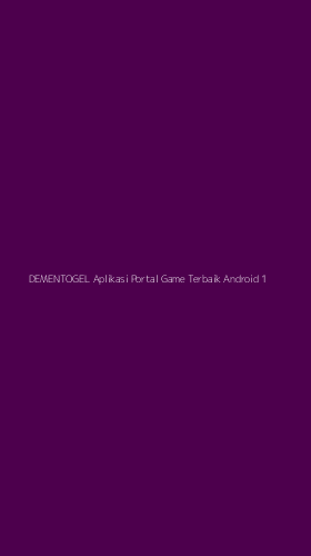 Tampilan Antarmuka Aplikasi Dementogel Aplikasi Portal Game Terbaik Android - 1