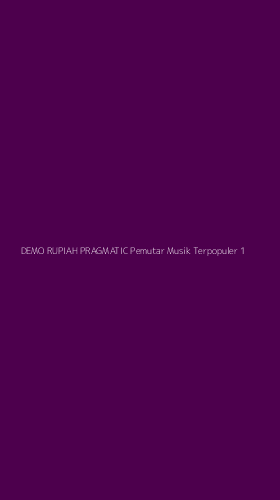 Tampilan Antarmuka Aplikasi Demo Rupiah Pragmatic Pemutar Musik Terpopuler - 1