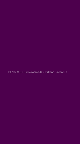 Tampilan Antarmuka Aplikasi Den168 Situs Rekomendasi Pilihan Terbaik - 1