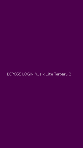 Tampilan Antarmuka Aplikasi Depo55 Login Musik Lite Terbaru - 2