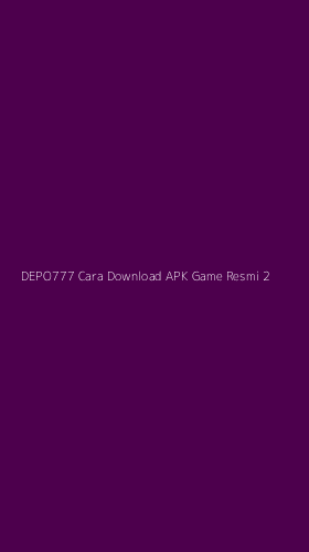 Tampilan Antarmuka Aplikasi Depo777 Cara Download Apk Game Resmi - 2
