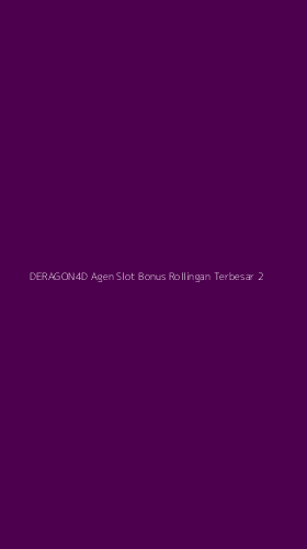 Tampilan Antarmuka Aplikasi Deragon4d Agen Slot Bonus Rollingan Terbesar - 2