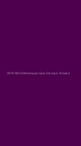 Tampilan Antarmuka Aplikasi Detik188 Login Kumpulan Game Slot Gacor Terbaik - 4