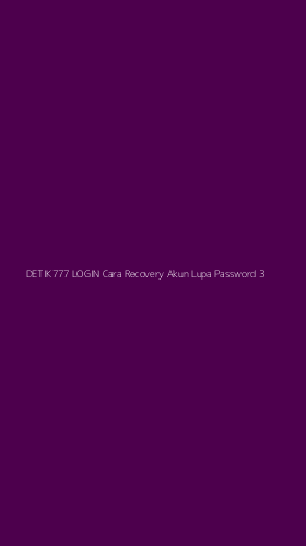 Tampilan Antarmuka Aplikasi Detik777 Login Cara Recovery Akun Lupa Password - 3