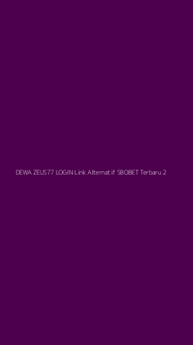 Tampilan Antarmuka Aplikasi Dewa Zeus77 Login Link Alternatif Sbobet Terbaru - 2