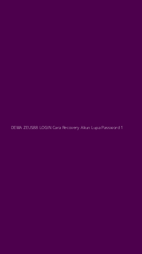 Tampilan Antarmuka Aplikasi Dewa Zeus88 Login Cara Recovery Akun Lupa Password - 1