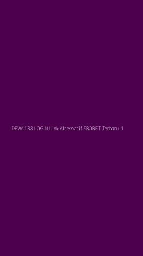 Tampilan Antarmuka Aplikasi Dewa138 Login Link Alternatif Sbobet Terbaru - 1