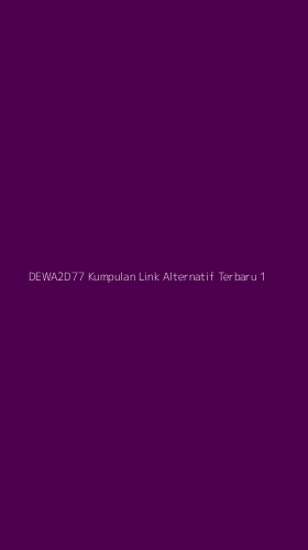 Tampilan Antarmuka Aplikasi Dewa2d77 Kumpulan Link Alternatif Terbaru - 1