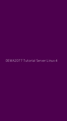 Tampilan Antarmuka Aplikasi Dewa2d77 Tutorial Server Linux - 4
