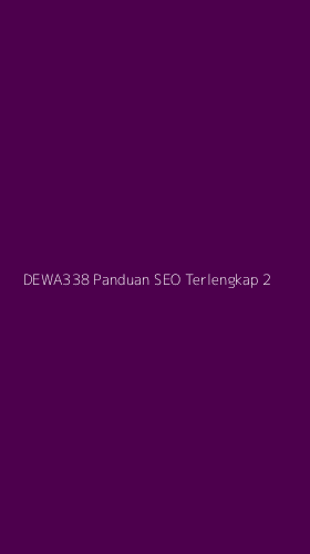 Tampilan Antarmuka Aplikasi Dewa338 Panduan Seo Terlengkap - 2