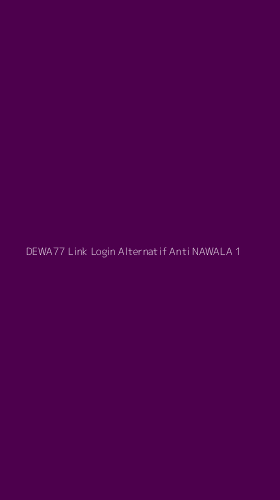 Tampilan Antarmuka Aplikasi Dewa77 Link Login Alternatif Anti Nawala - 1