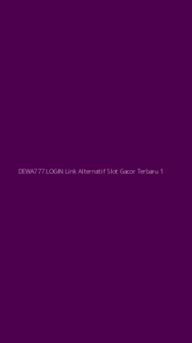 Tampilan Antarmuka Aplikasi Dewa777 Login Link Alternatif Slot Gacor Terbaru - 1