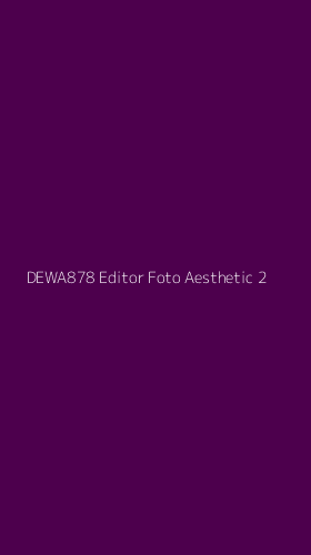 Tampilan Antarmuka Aplikasi Dewa878 Editor Foto Aesthetic - 2