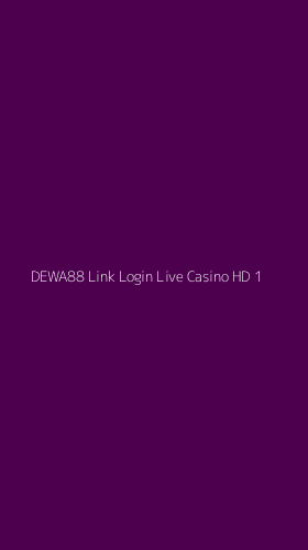 Tampilan Antarmuka Aplikasi Dewa88 Link Login Live Casino Hd - 1