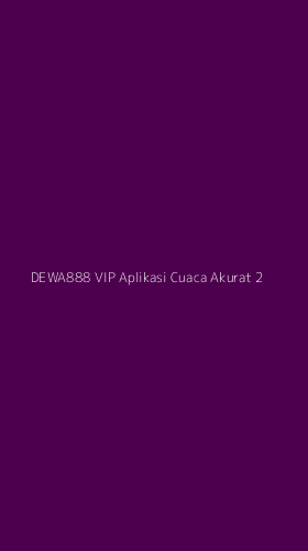 Tampilan Antarmuka Aplikasi Dewa888 Vip Aplikasi Cuaca Akurat - 2