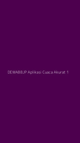 Tampilan Antarmuka Aplikasi Dewa88jp Aplikasi Cuaca Akurat - 1