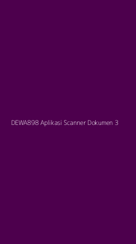 Tampilan Antarmuka Aplikasi Dewa898 Aplikasi Scanner Dokumen - 3