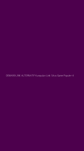 Tampilan Antarmuka Aplikasi Dewa99 Link Alternatif Kumpulan Link Situs Game Populer - 4