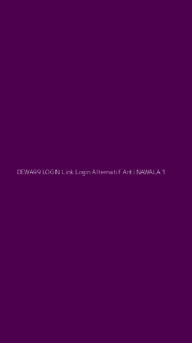 Tampilan Antarmuka Aplikasi Dewa99 Login Link Login Alternatif Anti Nawala - 1