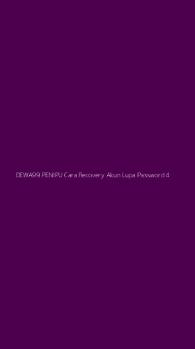 Tampilan Antarmuka Aplikasi Dewa99 Penipu Cara Recovery Akun Lupa Password - 4