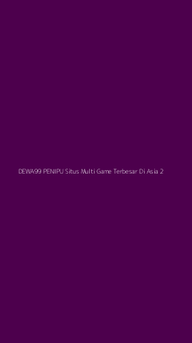 Tampilan Antarmuka Aplikasi Dewa99 Penipu Situs Multi Game Terbesar Di Asia - 2