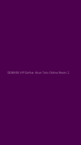 Tampilan Antarmuka Aplikasi Dewa99 Vip Daftar Akun Toto Online Resmi - 2