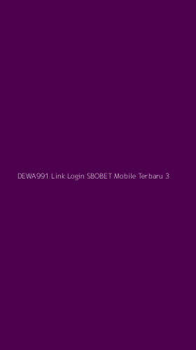 Tampilan Antarmuka Aplikasi Dewa991 Link Login Sbobet Mobile Terbaru - 3
