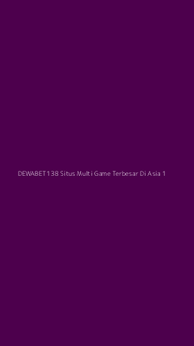 Tampilan Antarmuka Aplikasi Dewabet138 Situs Multi Game Terbesar Di Asia - 1