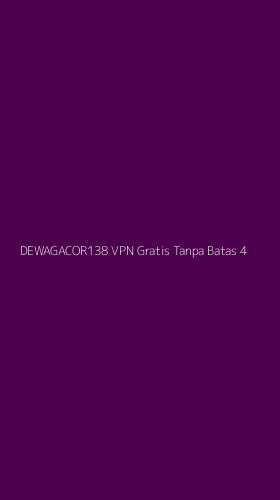 Tampilan Antarmuka Aplikasi Dewagacor138 Vpn Gratis Tanpa Batas - 4