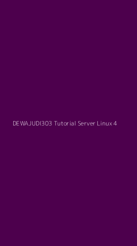 Tampilan Antarmuka Aplikasi Dewajudi303 Tutorial Server Linux - 4